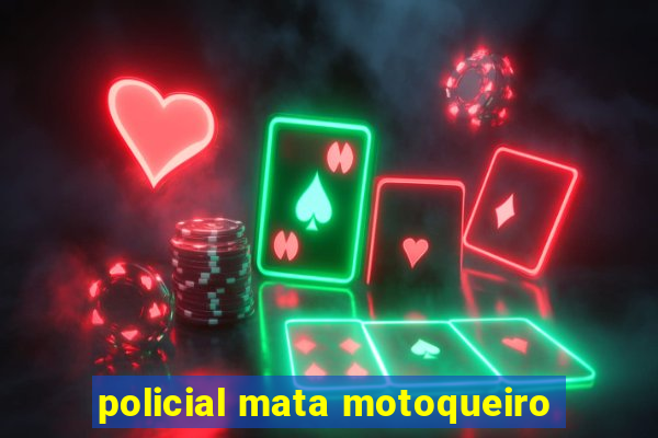 policial mata motoqueiro